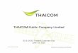 THAICOM Public Company Limitedthcom.listedcompany.com/misc/PRESN/20150623-thcom...THAICOM Public Company Limited GS & SCBS Thailand Corporate Day June 19, 2015 2 Agenda • Thaicom…Who