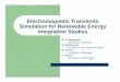 Electromagnetic Transients Simulation for Renewable … · Electromagnetic Transients ... – Global market for wind power has been expanding faster ... systems interconnection requirements