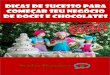DICAS DE SUCESSO PARA COMEÇAR SEU NEGÓCIO …venderchocolate.com/Arquivos/BônusII.pdf · bolos decorados, brigadeiros gourmet, e outras tantas opções. COMO GANHAR DINHEIRO COM