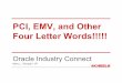 PCI, EMV, and Other Four Letter Words!!!!! - Oracle  EMV, and Other Four Letter Words!!!!! Oracle Industry Connect Marc L. Windahl, VP