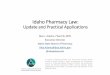 Idaho Pharmacy Law - Pharmacy | Idaho State University Law.pdfChapter 1 –General Provisions ... the provisions of health care services or products that are ... Idaho Pharmacy Law: