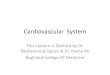 Cardiovascular System - comed.uobaghdad.edu.iq€¦ ·  · 2013-12-12Cardiovascular System ... The goal of most cardiovascular surgery is to improve blood flow to all body cells