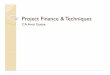 Project Finance & Techniques - WIRC · Process of project finance Planning: basic analysis to determine whether a project is ... locational advantages. ... Break-Even Point