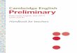 Handbook for teachers - Inici | Cambridge English …cambridge.fundacioudg.org/pujades/files/168150-cambridge...CAMBRIDGE ENGLISH: PRELIMINARY HANDBOOK FOR TEACHERS 1 CONTENTS About
