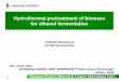 Hydrothermal pretreatment of biomass for ethanol fermentation · 1 Biomass Project Research Center, Hiroshima Univ. Hydrothermal pretreatment of biomass for ethanol fermentation 