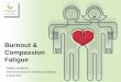 Compassion Fatigue & Burnout - ViewPoint Health •Discover what leads to burnout and compassion fatigue in your work •Identify coping strategies that you can use to increase your