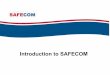 Introduction to SAFECOM - United States Department of … ·  · 2015-07-31communications interoperability ... communications systems and future networks . Did You Know? ... organization