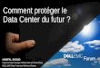 Comment protéger le Data Center du futur - Dell EMC Eventsdellemcevents.com/uploads/06_Nawfal-Saoud-Proteger-votre... · Comment protéger le Data Center du futur ? ... Laptop NAS