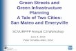 Green Streets and Green Infrastructure Planning A Tale of ... · Green Streets and Green Infrastructure Planning ... Grant funding for ... Thanks to Ken Chin from the City of San
