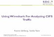 Using Wireshark For Analyzing CIFS Traffic - SNIA · WIRESHARK Wireshark uses a lot of memory and cpu to do its analysis and state tracking. Wireshark is NOT a real-time application