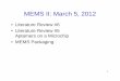 MEMS II: March 5, 2012 - colorado.edu II: March 5, 2012 ... 8 – 30 GHz S 21 (dB) ... Active Alignment and Laser Welding Laser Welding Machine Active alignment Searching pattern Fiber