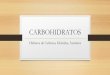 CARBOHIDRATOS - Universidad Tecnológica de Pereira · CARBOHIDRATOS Hidratos de Carbono, ... METABOLISMO DE LOS CARBOHIDRATOS. GLUCÓLISIS •Vía catabólica encargada de oxidar