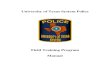 Field Training Program Manual - University of Texas System · 1 CHAPTER 1 INTRODUCTION AND PROGRAM OVERVIEW FIELD TRAINING PROGRAM INTRODUCTION The University of Texas Police Field