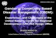 Gender in Community Based Disaster Management …›½際 Shoichi ANDO Dr. Coordinator United Nations Centre for Regional Development (UNCRD)2008.08.25 IDRC, Davos Gender in Community