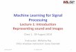 Machine Learning for Signal Processing - Carnegie …bhiksha/courses/mlsp.fall201… ·  · 2014-09-02Machine Learning for Signal Processing Lecture 1: ... 5 MRI EEG ECG Optical