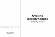 Cycling Aerodynamics - MIT OpenCourseWare · Learning objective Become an educated user of aerodynamic information Importance of aerodynamics Aerodynamics 101 The basics of flow Wind