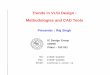 Trends in VLSI Design : Methodologies and CAD Toolssmdp2vlsi.gov.in/smdp2vlsi/downloads/RS_trends-method-cad1.pdf · Trends in VLSI Design : Methodologies and CAD Tools Presenter