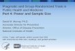 Pragmatic and Group-Randomized Trials in Public Health … · with instructional slide sets, readings, and guided activities. Pragmatic and Group-Randomized Trials in ... Pragmatic