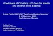 Challenges of Providing HIV Care for Infants and children ... · Challenges of Providing HIV Care for Infants and children in RL Settings ... Kuala Lampur, Malaysia Dr Tripti Pensi