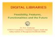 DIGITAL LIBRARIESDIGITAL LIBRARIES - …greenstonesupport.iimk.ac.in/greenstone2012/resources/pdf...Digital LibrariesDigital Libraries Digggpyggital Libraries are becoming important