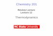 Review Lecture Lecture 12 - Nc State Universityfranzen/public_html/CH201/lecture/Lecture_12.pdf · Review Lecture Lecture 12 . ... An unknown sample with a mass of 2 grams is heated