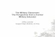 The Military Classroom: The Perspective from a … Military Classroom: The Perspective from a Former Military Educator Jeffrey Lavender Sergeant Major (Retired), US Army Objectives