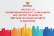 THE ROLE OF OMBUDSMAN REPUBLIC OF INDONESIA AND …iibic.org/.../11/2.-Prof.-Adrianus-Meliala-Anggota-Ombudsman-RI.pdf · OMBUDSMAN REPUBLIC OF INDONESIA AND EFFORT TO IMPROVE THE