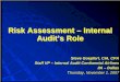 Risk Assessment – – Internal Audit’s Role Assessment – – Internal Audit’s Role Steve Goepfert, ... • Audit Universe – Field Audits ... • Plan the audit schedule based