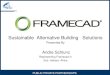 Sustainable Alternative Building Solutions Proceedings/Power Points...PUBLIC PRIVATE PARTNERSHIPS •FRAMECAD® renowned Steel Frame Business Solutions -that empowers clients to profitably