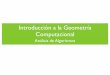 Introducción a la Geometría cesteves/cursos/algoritmos/pdf/Intro_Geome...Clases de problemas • Problemas estáticos:! • Intersección de segmentos de recta:! • Dado un conjunto