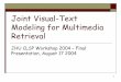 Joint Visual-Text Modeling for Multimedia Retrievalclsp.jhu.edu/vfsrv/ws2004/groups/ws04vstxt/documents… ·  · 2008-05-19Joint Visual-Text Modeling for Multimedia Retrieval JHU
