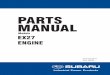 PARTS MANUAL - Subaru Industrial Power · EX27 - 4 - 09-08 MANUAL LAYOUT 1. SECTION NAME Parts are broadly classiﬁ ed according to their functions. Refer to the Group Index (table