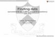 Finding data - Princeton Universityotorres/FindingData101.pdf · Finding data (w/comments on crafting research questions) ... good research question. 2. Does the answer to your question