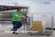 MACHINE-ROOM-LESS FREIGHT AND SERVICE ELEVATOR … · 5 Easy loading and unloading Powered by the gearless KONE EcoDisc® machine, the KONE TranSys freight and service elevator solution