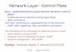 Network Layer: Control Plane - University of Minnesota Layer: Control Plane ... • each node notifies ... DV changes – neighbors then notify their neighbors if necessary wait for