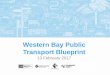 Western Bay Public Transport Blueprint - Taurangaecontent.tauranga.govt.nz/data/bigfiles/committee_meetings/2017/... · - Travel demand management - Parking ... Western Bay Public