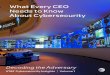 What Every CEO Needs to Know About CybersecurityT Cybersecurity Insights: Decoding the Adversary 1 What Every CEO Needs to Know About Cybersecurity AT&T Cybersecurity Insights Volume