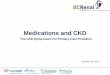 Medications and CKD - BC Renal Agency and C… · Medications and CKD ... Monograph dose adjustment for allopurinol = 200 mg/day \⠀䌀爀䌀氀 琀漀 ㈀ 尩, < 100 ... • Febuxostat