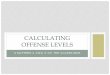 Calculating Offense Levels - fdewi.org attempt, solicitation, aiding and abetting, accessory after the fact, misprision = § 2X1.1