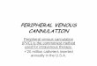 PERIPHERAL VENOUS CANNULATIONa.umed.pl/anestezja/dokumenty/injections.pdfPERIPHERAL VENOUS CANNULATION Peripheral venous cannulation ... • If a suitable vein is not ... veins of