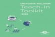 END PLASTIC POLLUTION Teach-In Toolkit - Earth Day … · End Plastic Pollution Teach-In Toolkit ... From poisoning and injuring marine life to disrupting human hormones, from littering