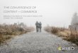 THE CONVERGENCE OF CONTENT + COMMERCE · the convergence of content + commerce bridging two sides of the coin to reach the connected consumer