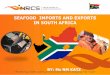 SEAFOOD IMPORTS AND EXPORTS IN SOUTH AFRICA and Export of Sea... · • Regulates fish resources and marine aqua-culture (will in future include fresh water). ... • Importers submits