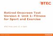 Retired Onscreen Test Version 4 Unit 1: Fitness for Sport ... · Retired Onscreen Test Version 4 Unit 1: Fitness for Sport and Exercise BTEC Firsts Level 1/2 in Sport