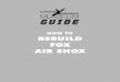 HOW TO REBUILD FOX AIR SHOX - MotoXmuseum · HOW TO REBUILD FOX AIR SHOX GUIDE. REBUILDING FOX AIR SHOX The FOX Air Shox was one of the most successful after market products