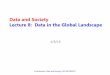 Data and Society Lecture 8: Data in the Global Landscapebermaf/Data Course 2016/Data in the Global... · Data and Society Lecture 8: Data in the Global Landscape ... April 8 Data