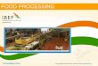 FOOD PROCESSING - IBEF National Seeds Corporation Limited, Cargill and Advanta India Ltd ITC ltd, Cargill, Adani Enterprises, Olam International ities jor rs. NOVEMBER 2016 For updated