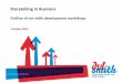 Storytelling in Business - DVL Smith | Insight Consultancy ...dvlsmith.com/wp-content/uploads/2012/10/storytelling_workshops... · Storytelling in Business Outline of our skills development