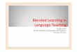 BlendedBlendedLearning in Learning in Language … · BlendedBlendedLearning in Learning in Language Teaching ... (Garrison/ Vaughan, ... exercises, project work)