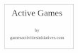 AA Active Games - Project Nature-Ed library/Active games.pdf · info@gamesactivitiesinitiatives.com 12 © British Bulldog & Bull Rush(active) ... Equipment: Volleyball net, ball